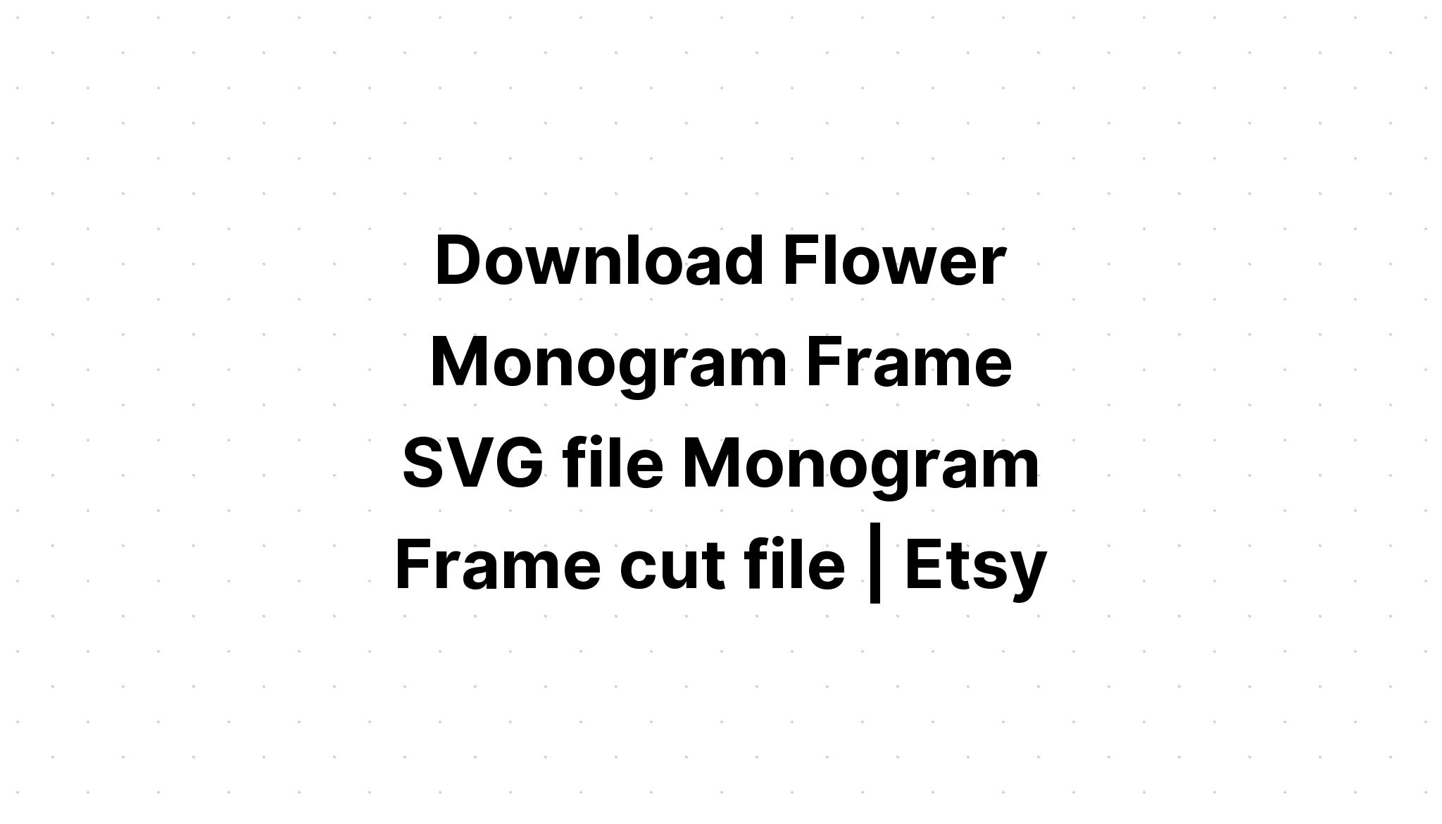 Download Flower Circle For Monograms Svg File - Layered SVG Cut File